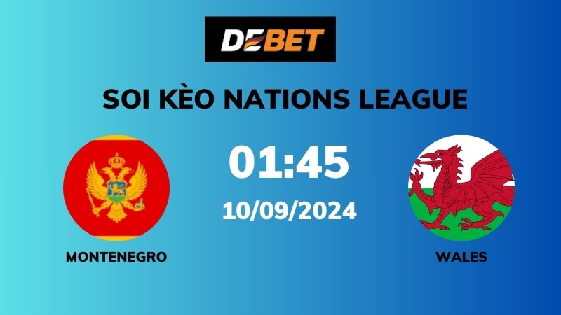 Đánh giá chung về Montenegro và Wales